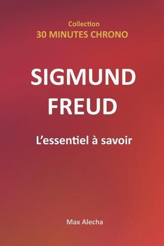 Sigmund Freud: L'essentiel à savoir