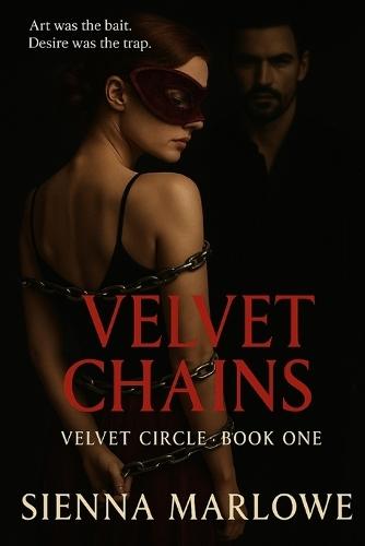 Velvet Chains: Art was the bait. Desire was the trap.