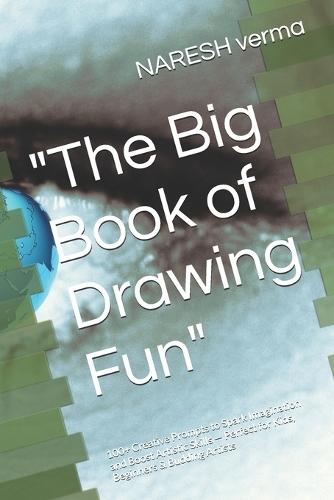 ""The Big Book of Drawing Fun"": 100+ Creative Prompts to Spark Imagination and Boost Artistic Skills - Perfect for Kids, Beginners & Budding Artists