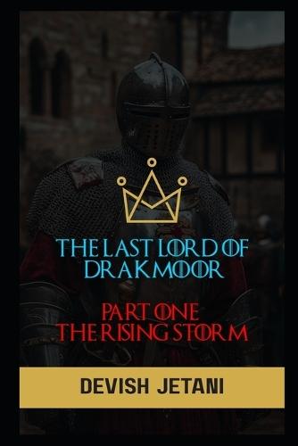 The Last Lord of Drakmoor: Part One: The Rising Storm