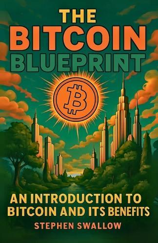 The Bitcoin Blueprint: Bitcoin for Beginners