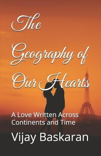 The Geography of Our Hearts: A Love Written Across Continents and Time