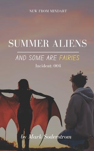 Summer Aliens And Some Are Fairies: Earth Incident: 004