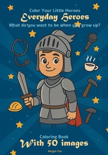 Everyday Heroes: What do you want to be when you grow up?