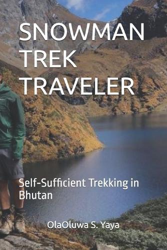 Snowman Trek Traveler: Self-Sufficient Trekking in Bhutan