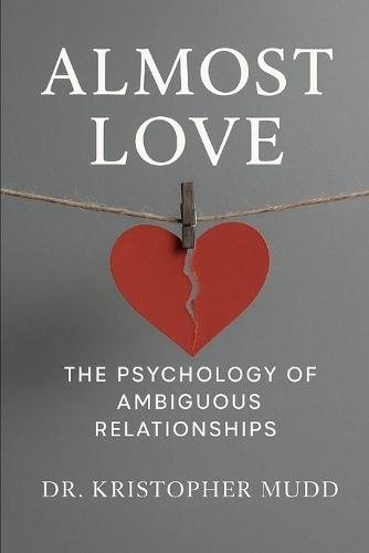 Almost Love: The Psychology of Ambiguous Relationships