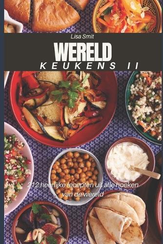 Wereldkeukens II: 212 heerlijke recepten uit alle hoeken van de wereld