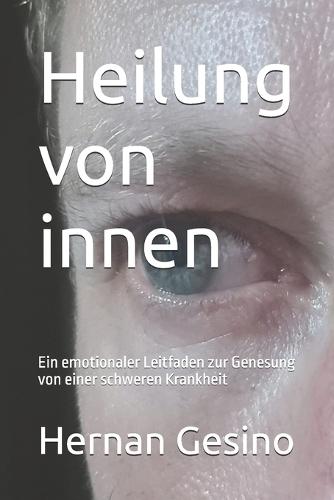 Heilung von innen: Ein emotionaler Leitfaden zur Genesung von einer schweren Krankheit