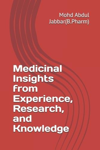 Medicinal Insights from Experience, Research, and Knowledge