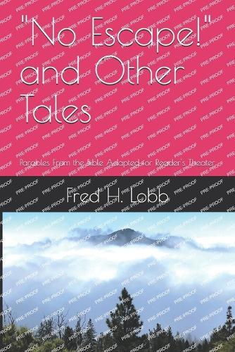""No Escape!"" and Other Tales: Parables From the Bible Adapted for Reader's Theater