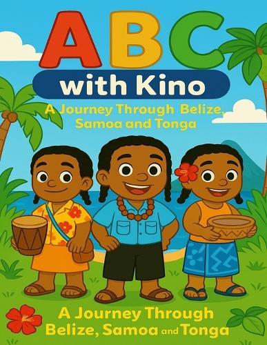 ABC with Kino: A Journey through Belize, Samoa and Tonga