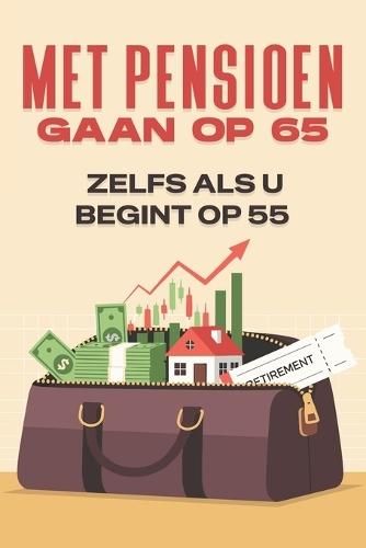 Met pensioen gaan op 65--- Zelfs als u begint op 55