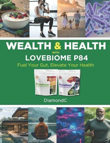 The Path to Wealth & Wellness: Unlocking the Power of Lovebiome's P84 & Phyto Packs