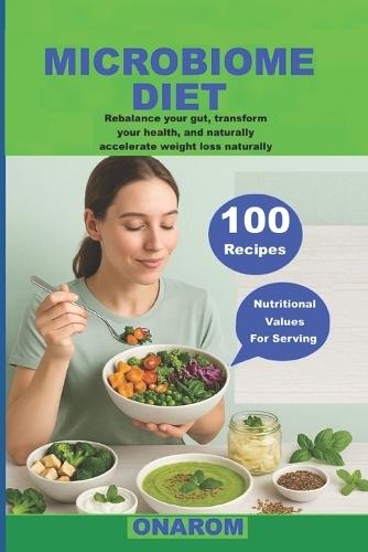 Microbiome Diet: Rebalance your gut, transform your health, and accelerate weight loss naturally.