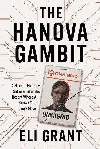 The Hanova Gambit: A Murder Mystery Set in a Futuristic Resort Where AI Knows Your Every Move