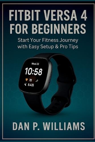 Fitbit Versa 4 for Beginners: Start Your Fitness Journey with Easy Setup & Pro Tips