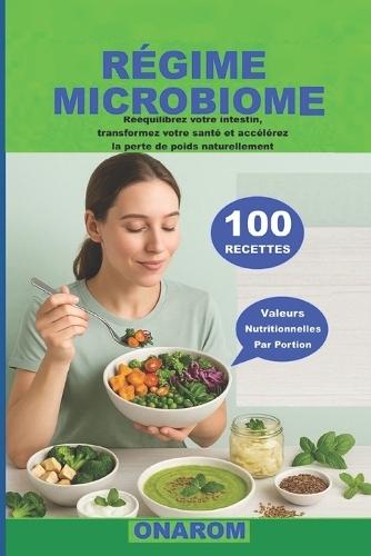 Régime Microbiome: Rééquilibrez votre intestin, transformez votre santé et accélérez la perte de poids naturellement.