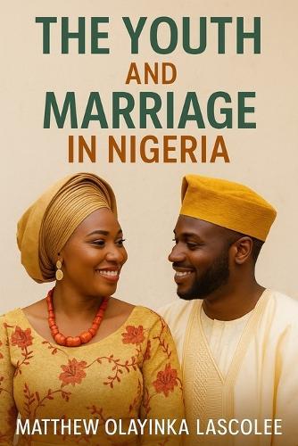 The Youth and Marriage in Nigeria: Exploring Culture, Identity, and Commitment Among Nigerian Youth