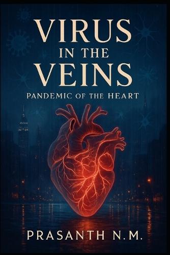 Virus in the Veins: Pandemic of the Heart