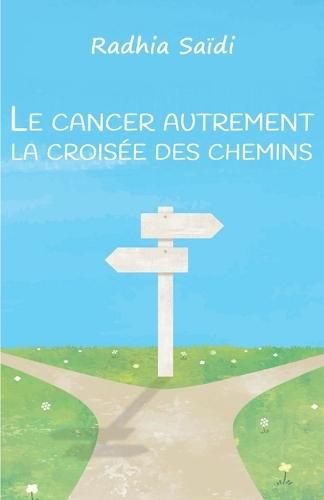 Le cancer autrement la croisée des chemins