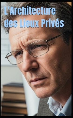 L'Architecture des Lieux Privés