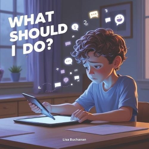 What Should I do?: A Gentle Guide to Online Kindness for Kids Ages 5-7