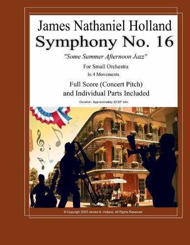 Symphony No. 16: Some Summer Afternoon Jazz for Small Orchestra, Full Score and Instrument Parts