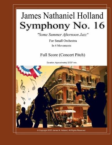 Symphony No. 16: Some Summer Afternoon Jazz for Small Orchestra, Full Score