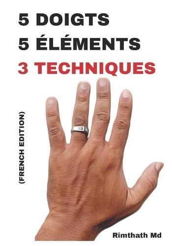 5 Doigts, 5 Éléments: 3 Techniques: French Edition