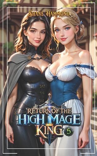 Return of the High Mage King 5: A Fantasy Adventure