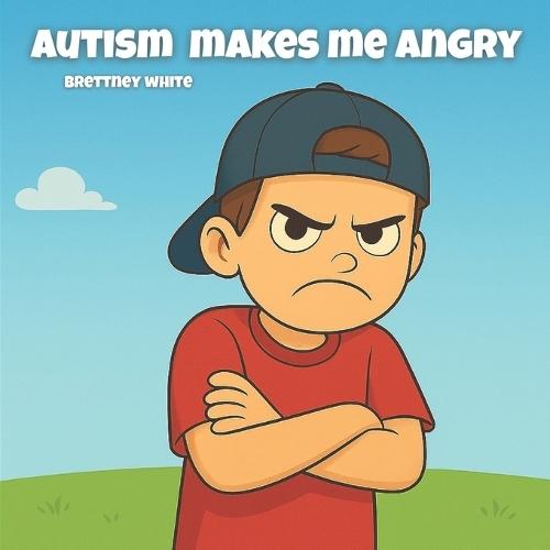 Autism Makes Me Angry