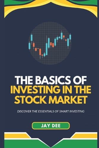 The Basics of Investing In the Stock Market