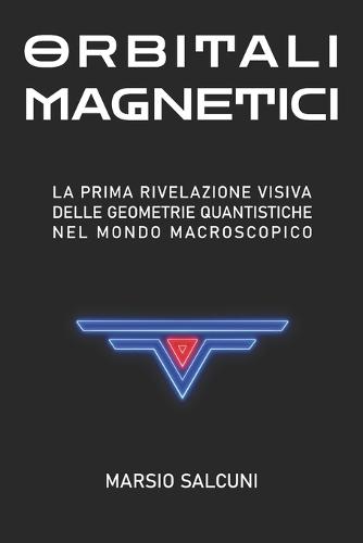 Orbitali Magnetici: La PRIMA RIVELAZIONE VISIVA delle GEOMETRIE QUANTISTICHE nel MONDO MACROSCOPICO
