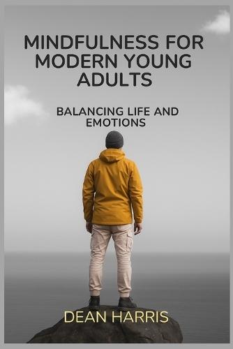 Mindfulness for Modern Young Adults: Balancing Life and Emotions