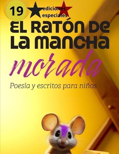 El ratón de la mancha morada 19: Poesía, escritos, reflexiones y frases bonitas para niños y adultos