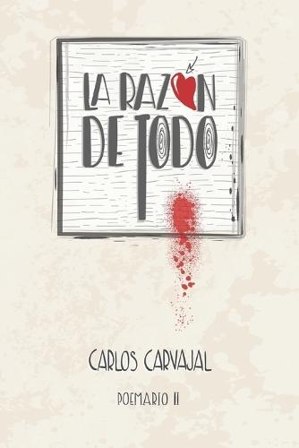 La Razón De Todo: Poemario II
