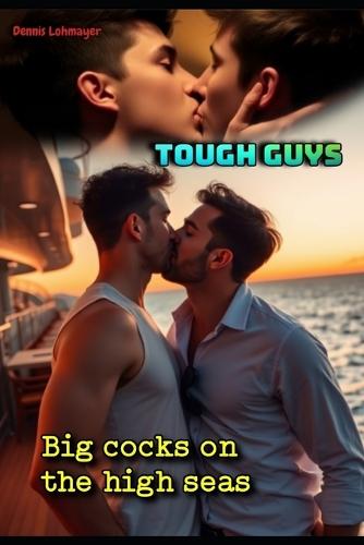 Tough guys: Big cocks on the high seas