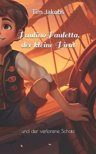 Paulino Pauletta - der kleine Pirat: und der verlorene Schatz
