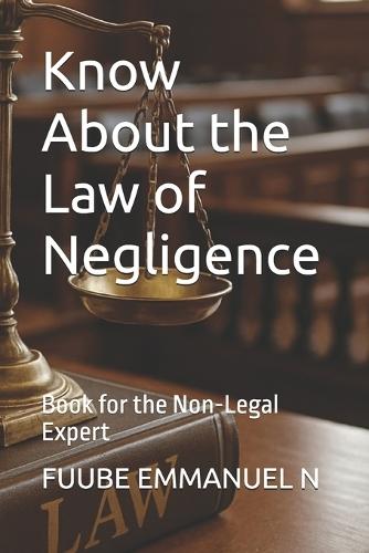 Know About the Law of Negligence: Book for the Non-Legal Expert