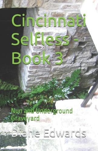 Cincinnati Selfless - Book 3: Nun and Underground Graveyard