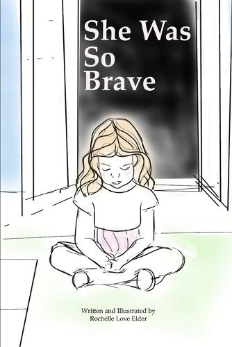 She Was So Brave: A little girl finds the courage to speak up