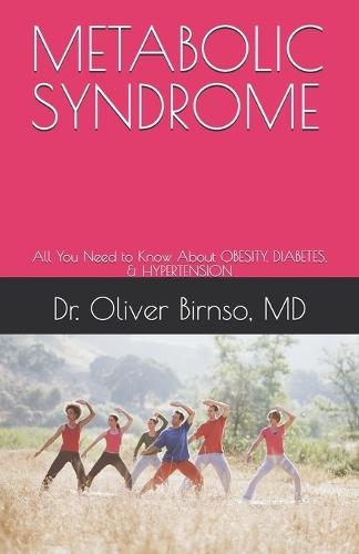 Metabolic Syndrome: All You Need to Know About OBESITY, DIABETES, & HYPERTENSION