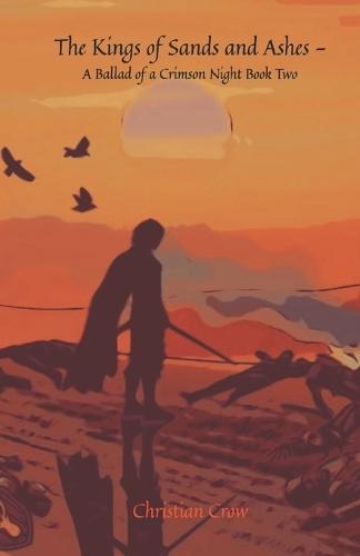 The Kings of Sands and Ashes: A Ballad of a Crimson Night Book Two