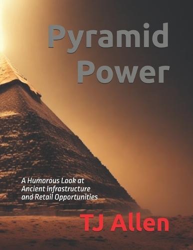Pyramid Power: A Humorous Look at Ancient Infrastructure and Retail Opportunities