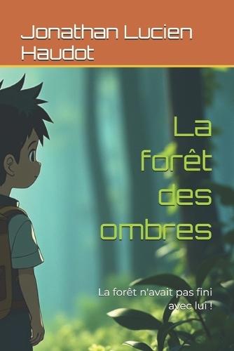 La forêt des ombres: La forêt n'avait pas fini avec lui !