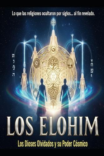 LOS ELOHIM/ Los Dioses Olvidados y su Poder Cósmico
