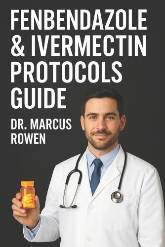 Febendazole and Ivermectin Protocols Guide: Unlocking the Potential of Repurposed Drug Therapies for Cancer and Chronic Illness
