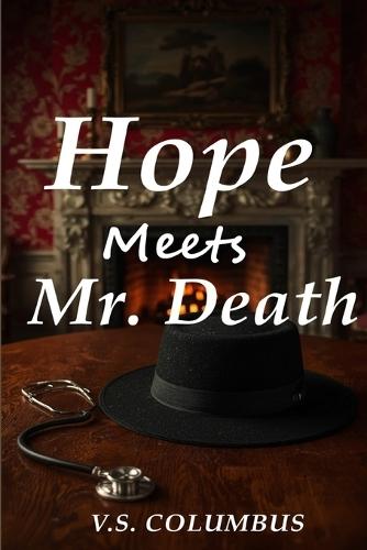 Hope Meets Mr. Death: A nurse. A stranger. A quiet bond that defies life and death