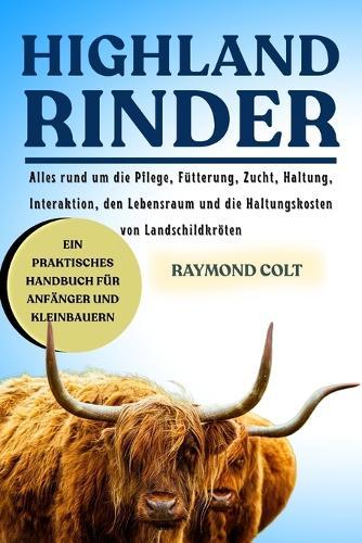 Highland Rinder: Alles rund um die Pflege, Fütterung, Zucht, Haltung, Interaktion, den Lebensraum und die Haltungskosten von Landschildkröten
