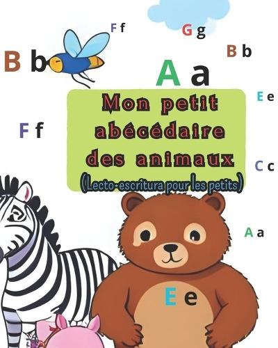 Mon petit abécédaire des animaux: Lecto-escritura pour les petits